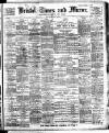 Bristol Times and Mirror Saturday 28 May 1910 Page 1