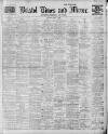 Bristol Times and Mirror Tuesday 02 April 1912 Page 1
