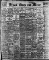 Bristol Times and Mirror Wednesday 05 March 1913 Page 1