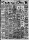 Bristol Times and Mirror Friday 04 April 1913 Page 1