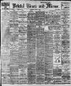 Bristol Times and Mirror Thursday 17 April 1913 Page 1
