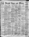 Bristol Times and Mirror Saturday 04 April 1914 Page 1