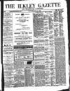 Ilkley Gazette and Wharfedale Advertiser Thursday 23 April 1868 Page 1