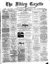 Ilkley Gazette and Wharfedale Advertiser Saturday 09 February 1889 Page 1