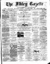 Ilkley Gazette and Wharfedale Advertiser Saturday 09 March 1889 Page 1