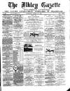 Ilkley Gazette and Wharfedale Advertiser Saturday 27 April 1889 Page 1