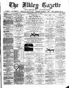 Ilkley Gazette and Wharfedale Advertiser Saturday 11 May 1889 Page 1