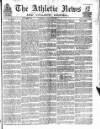 Athletic News Tuesday 11 August 1885 Page 1