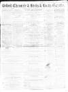 Oxford Chronicle and Reading Gazette Saturday 30 July 1864 Page 1