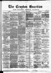 Croydon Guardian and Surrey County Gazette Saturday 26 July 1879 Page 1