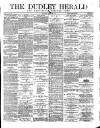 Dudley Herald Saturday 22 April 1876 Page 1