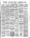 Dudley Herald Saturday 13 May 1876 Page 1