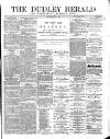 Dudley Herald Saturday 01 July 1876 Page 1