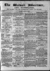 Walsall Advertiser Tuesday 19 April 1864 Page 1