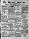 Walsall Advertiser Tuesday 02 August 1864 Page 1