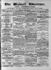 Walsall Advertiser Saturday 14 April 1866 Page 1