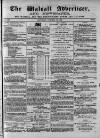 Walsall Advertiser Saturday 12 October 1867 Page 1