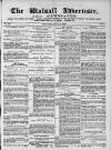 Walsall Advertiser Saturday 03 July 1869 Page 1