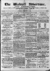 Walsall Advertiser Saturday 02 December 1871 Page 1