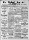 Walsall Advertiser Saturday 30 March 1872 Page 1