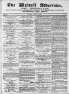 Walsall Advertiser Tuesday 09 April 1872 Page 1