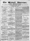 Walsall Advertiser Saturday 13 April 1872 Page 1