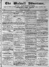 Walsall Advertiser Tuesday 02 July 1872 Page 1