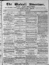 Walsall Advertiser Tuesday 16 July 1872 Page 1