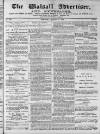 Walsall Advertiser Saturday 03 August 1872 Page 1