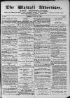 Walsall Advertiser Saturday 24 May 1873 Page 1