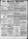 Walsall Advertiser Saturday 28 June 1873 Page 1