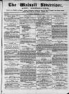 Walsall Advertiser Saturday 13 December 1873 Page 1