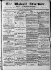 Walsall Advertiser Saturday 05 December 1874 Page 1