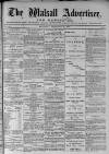 Walsall Advertiser Saturday 12 February 1876 Page 1