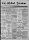 Walsall Advertiser Tuesday 15 February 1876 Page 1