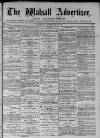 Walsall Advertiser Saturday 19 February 1876 Page 1