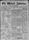 Walsall Advertiser Saturday 26 February 1876 Page 1