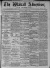 Walsall Advertiser Saturday 15 April 1876 Page 1