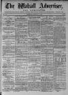 Walsall Advertiser Tuesday 01 August 1876 Page 1