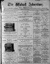 Walsall Advertiser Tuesday 22 May 1877 Page 1