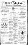 Walsall Advertiser Tuesday 07 July 1891 Page 1
