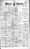 Walsall Advertiser Saturday 27 August 1898 Page 1