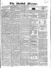 Bristol Mirror Saturday 12 January 1822 Page 1