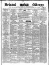 Bristol Mirror Saturday 13 August 1842 Page 1