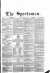 The Sportsman Saturday 13 January 1866 Page 1