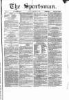 The Sportsman Tuesday 20 February 1866 Page 1