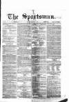 The Sportsman Saturday 03 March 1866 Page 1