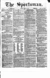 The Sportsman Tuesday 17 April 1866 Page 1