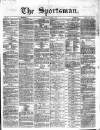 The Sportsman Saturday 01 December 1866 Page 1