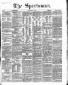 The Sportsman Tuesday 12 March 1867 Page 1